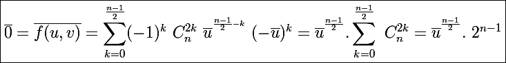 \Large \boxed{\bar{0}=\bar{f(u,v)}=\sum_{k=0}^{\frac{n-1}{2}}(-1)^k~C_n^{2k}~\bar{u}^{^{\frac{n-1}{2}-k}}~(-\bar{u})^k=\bar{u}^{^{\frac{n-1}{2}}}.\sum_{k=0}^{\frac{n-1}{2}}~C_n^{2k}=\bar{u}^{^{\frac{n-1}{2}}}.~2^{n-1}}
